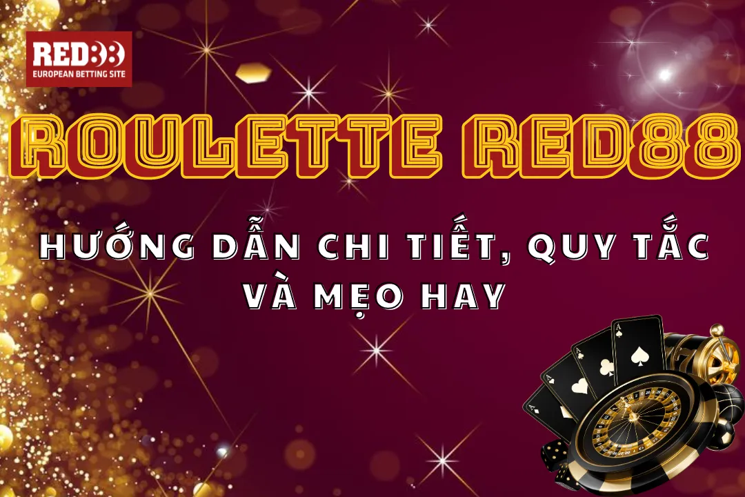 Roulette Red88: Hướng Dẫn Chi Tiết, Quy Tắc Và Mẹo Hay