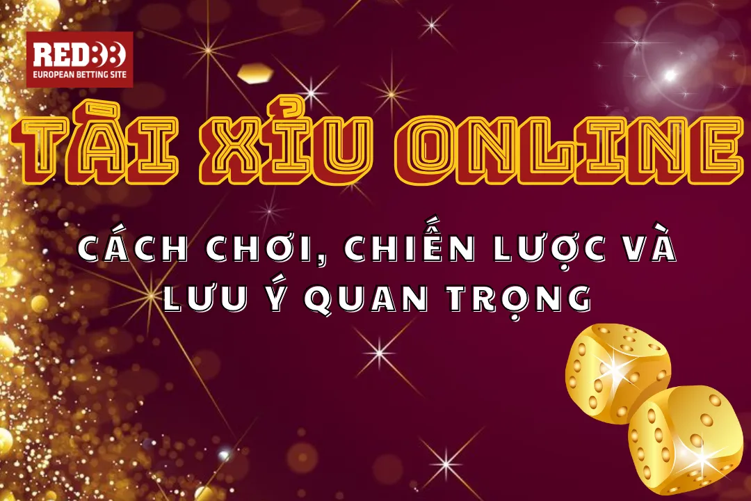 Tài Xỉu Online Red88: Cách Chơi Và Lưu Ý Quan Trọng